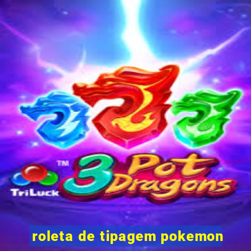 roleta de tipagem pokemon